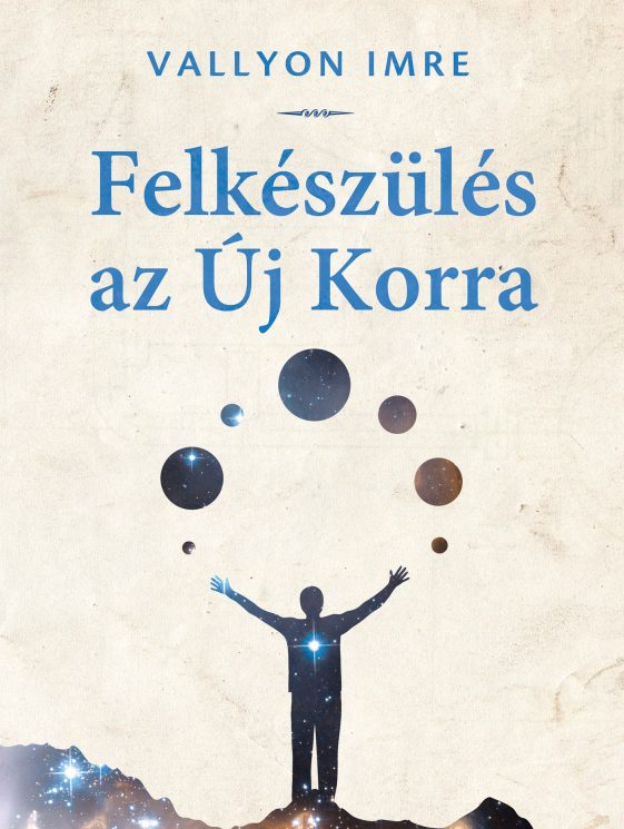 FELKÉSZÜLÉS AZ ÚJ KORRA