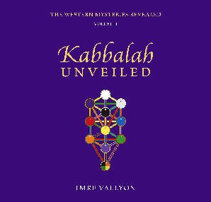 THE WESTERN MYSTERIES REVEALED - Volume 1: Kabbalah Unveiled