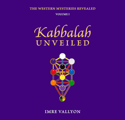 The Western Mysteries Revealed Volume 1<br>Kabbalah Unveiled