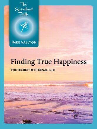 The Spiritual Path 10: Finding True Happiness
