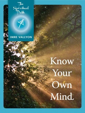 The Spiritual Path EBook 4: Know Your Own Mind
