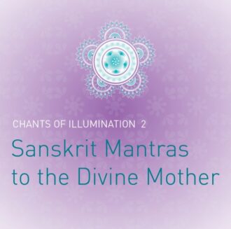 Chants of Illumination 2: CHANTS TO THE DIVINE MOTHER (Download)