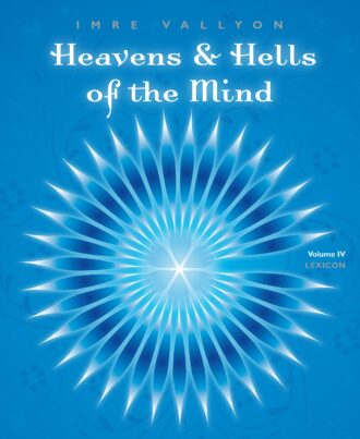 Heavens & Hells of the Mind - Volume IV: Lexicon